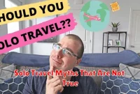Solo Travel Myths That Are Not True
