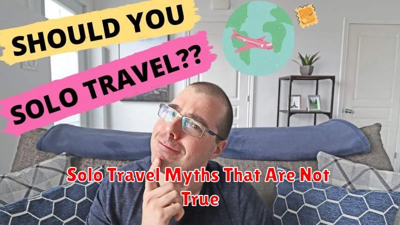 Solo Travel Myths That Are Not True