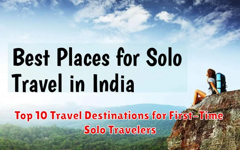 Top 10 Travel Destinations for First-Time Solo Travelers